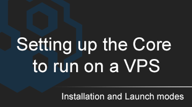 2. Setting up the Core to run on a VPS (Virtual Private Server)