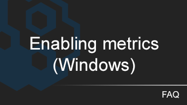 Enabling metrics (Windows only)